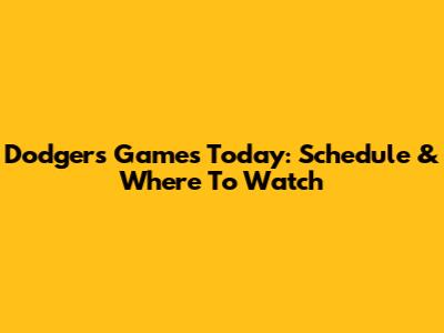 Dodgers Games Today: Schedule & Where To Watch