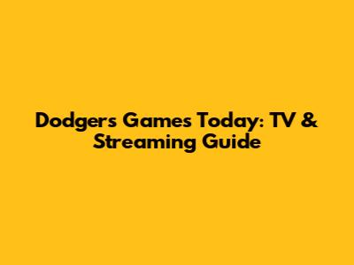 Dodgers Games Today: TV & Streaming Guide