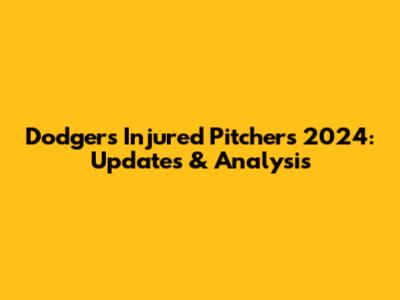 Dodgers Injured Pitchers 2024: Updates & Analysis