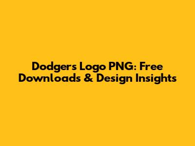 Dodgers Logo PNG: Free Downloads & Design Insights