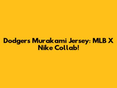 Dodgers Murakami Jersey: MLB X Nike Collab!