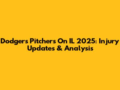 Dodgers Pitchers On IL 2025: Injury Updates & Analysis