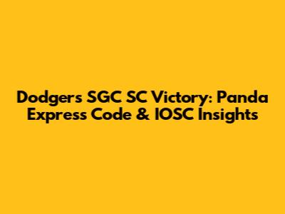Dodgers SGC SC Victory: Panda Express Code & IOSC Insights