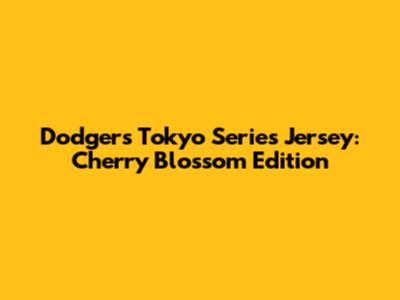 Dodgers Tokyo Series Jersey: Cherry Blossom Edition