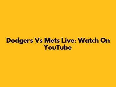 Dodgers Vs Mets Live: Watch On YouTube