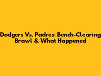 Dodgers Vs. Padres: Bench-Clearing Brawl & What Happened