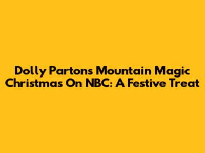 Dolly Parton's Mountain Magic Christmas On NBC: A Festive Treat