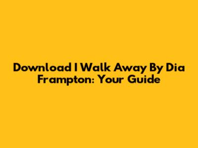 Download 'I Walk Away' By Dia Frampton: Your Guide