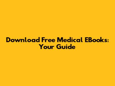 Download Free Medical EBooks: Your Guide