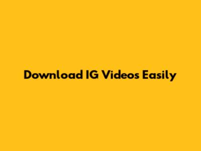 Download IG Videos Easily