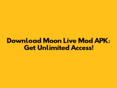 Download Moon Live Mod APK: Get Unlimited Access!