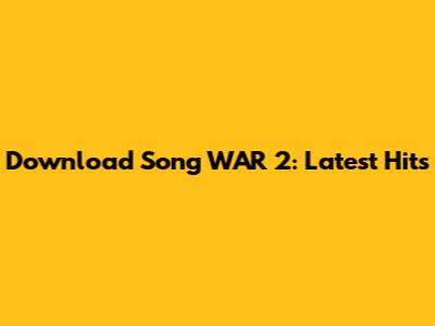 Download Song WAR 2: Latest Hits
