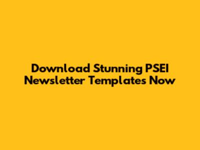 Download Stunning PSEI Newsletter Templates Now