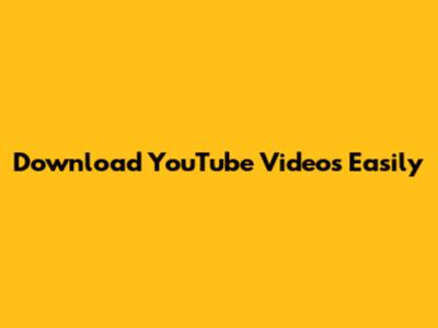 Download YouTube Videos Easily