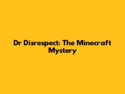 Dr Disrespect: The Minecraft Mystery