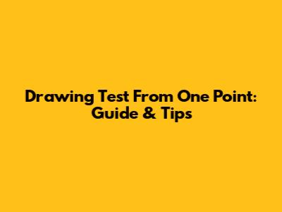 Drawing Test From One Point: Guide & Tips