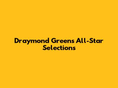 Draymond Green's All-Star Selections