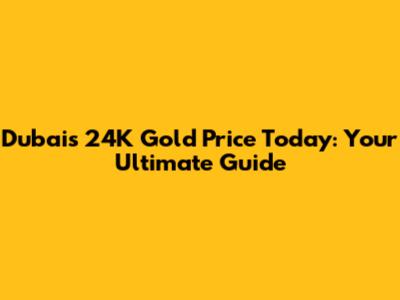 Dubai's 24K Gold Price Today: Your Ultimate Guide