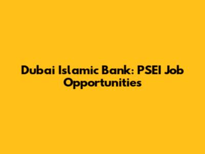 Dubai Islamic Bank: PSEI Job Opportunities