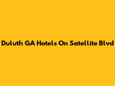 Duluth GA Hotels On Satellite Blvd