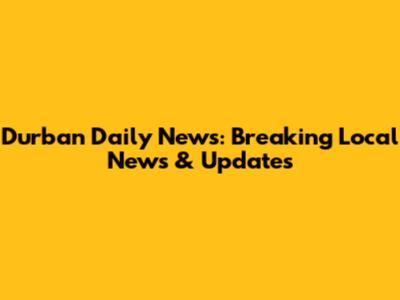 Durban Daily News: Breaking Local News & Updates