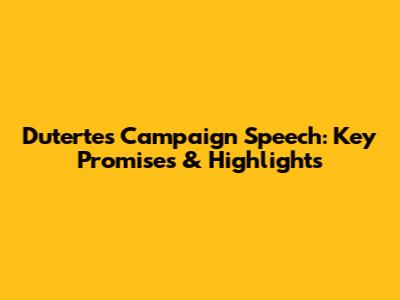 Duterte's Campaign Speech: Key Promises & Highlights