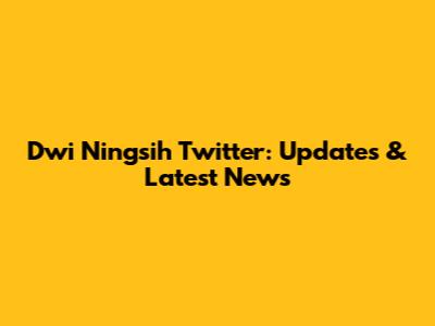 Dwi Ningsih Twitter: Updates & Latest News