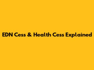 EDN Cess & Health Cess Explained