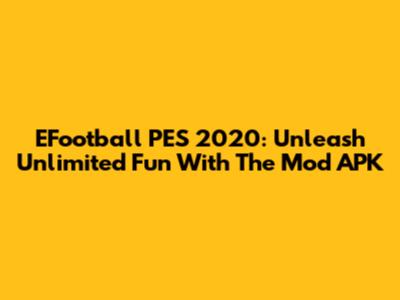 EFootball PES 2020: Unleash Unlimited Fun With The Mod APK