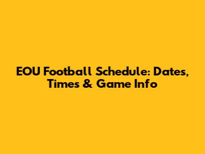 EOU Football Schedule: Dates, Times & Game Info