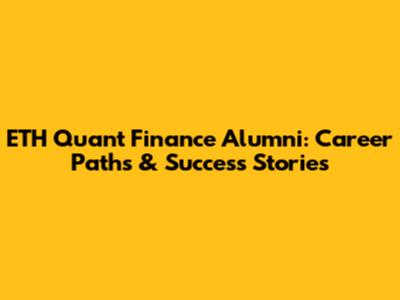 ETH Quant Finance Alumni: Career Paths & Success Stories