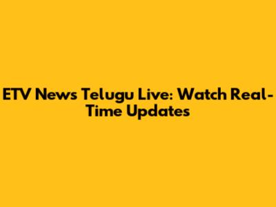 ETV News Telugu Live: Watch Real-Time Updates