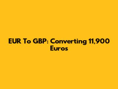 EUR To GBP: Converting 11,900 Euros