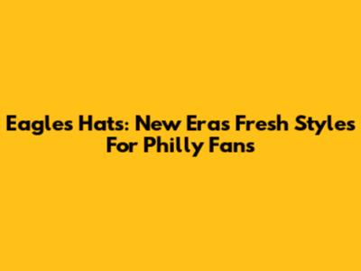 Eagles Hats: New Era's Fresh Styles For Philly Fans