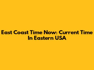 East Coast Time Now: Current Time In Eastern USA
