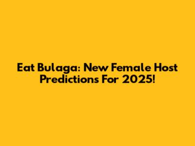 Eat Bulaga: New Female Host Predictions For 2025!