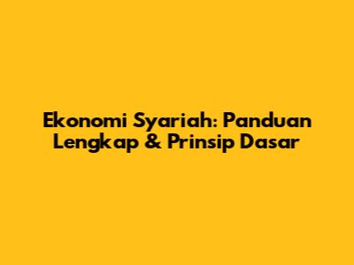 Ekonomi Syariah: Panduan Lengkap & Prinsip Dasar