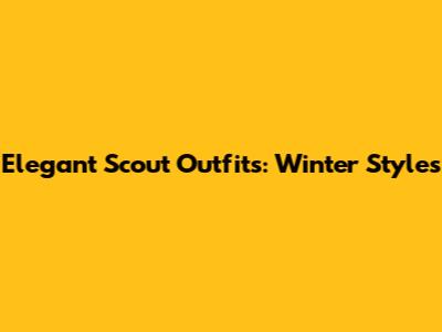 Elegant Scout Outfits: Winter Styles