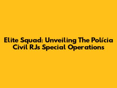 Elite Squad: Unveiling The Polícia Civil RJ's Special Operations