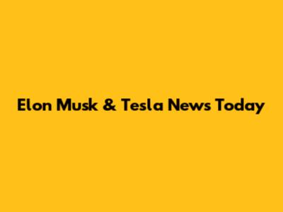 Elon Musk & Tesla News Today