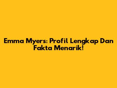 Emma Myers: Profil Lengkap Dan Fakta Menarik!