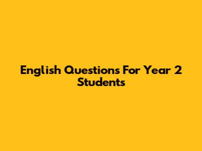 English Questions For Year 2 Students