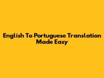 English To Portuguese Translation Made Easy