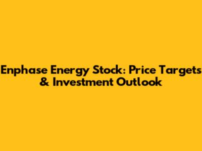 Enphase Energy Stock: Price Targets & Investment Outlook