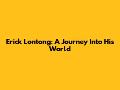 Erick Lontong: A Journey Into His World