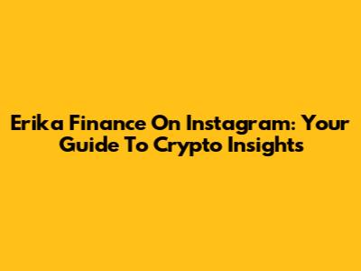 Erika Finance On Instagram: Your Guide To Crypto Insights