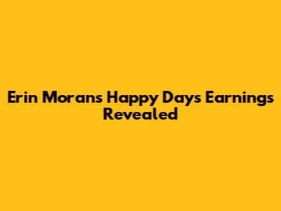 Erin Moran's Happy Days Earnings Revealed