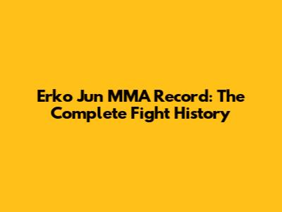 Erko Jun MMA Record: The Complete Fight History