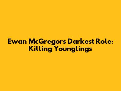 Ewan McGregor's Darkest Role: Killing Younglings