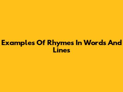 Examples Of Rhymes In Words And Lines